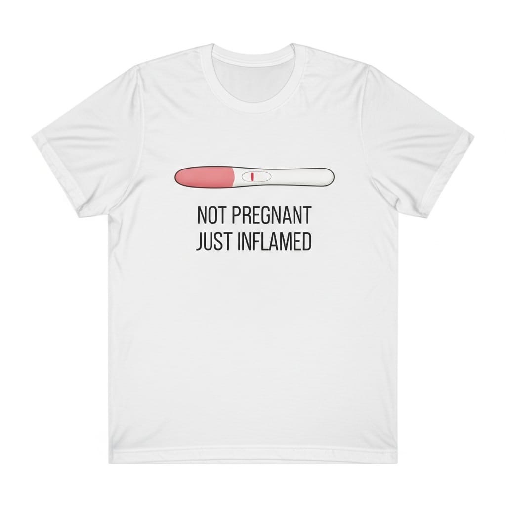 Not Pregnant Just Inflamed - Test Version Tee